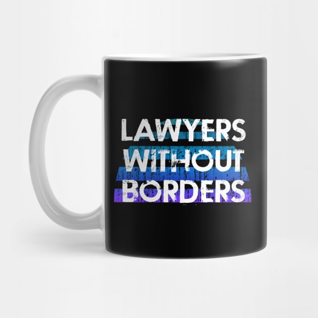 Lawyers without borders. Fight for justice. Human rights matter. Activism. Global Rule of Law. Blue vintage distressed lawyer quote by IvyArtistic